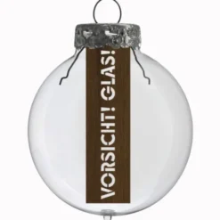 Glaskugel / Weihnachtskugel Vorsicht Glas